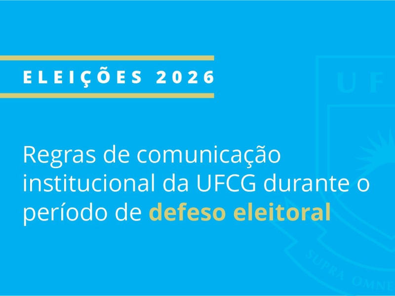 Regras de comunicação institucional da UFCG durante o período de defeso eleitoral